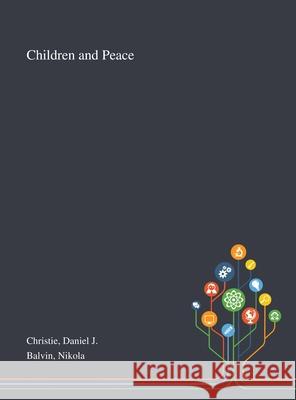Children and Peace Daniel J Christie, Nikola Balvin 9781013273278
