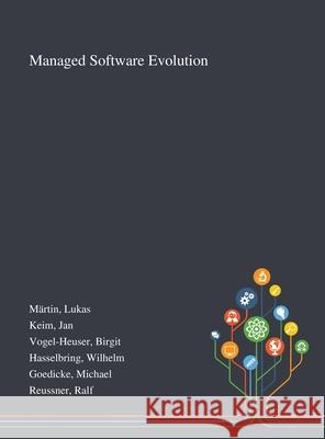 Managed Software Evolution Lukas Märtin, Jan Keim, Birgit Vogel-Heuser 9781013275357