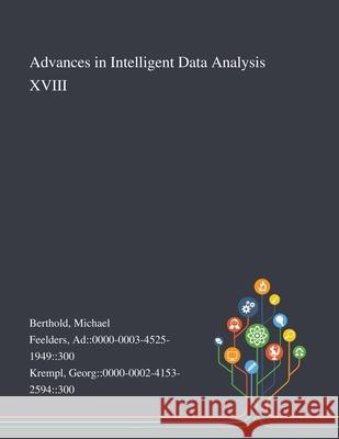 Advances in Intelligent Data Analysis XVIII Michael Berthold Ad 0000-0003-4525-1949 300 Feelders Georg 0000-0002-4153-2594 300 Krempl 9781013277085
