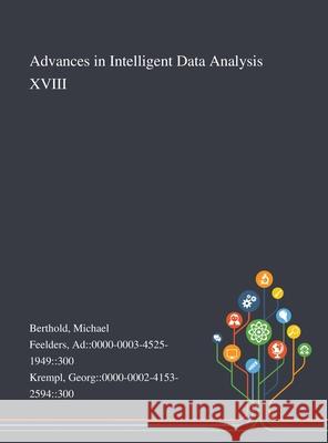 Advances in Intelligent Data Analysis XVIII Michael Berthold Ad 0000-0003-4525-1949 300 Feelders Georg 0000-0002-4153-2594 300 Krempl 9781013277092
