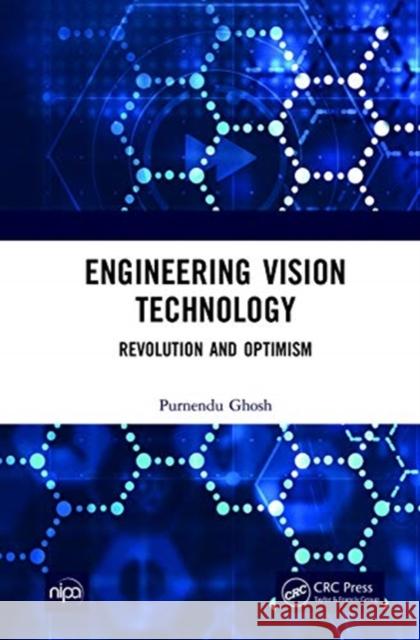 Engineering Vision Technology: Revolution and Optimism Purnendu Ghosh 9781032012131
