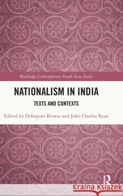 Nationalism in India: Texts and Contexts Debajyoti Biswas John Charles Ryan 9781032015446