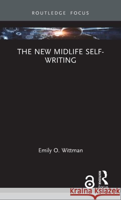 The New Midlife Self-Writing Emily O 9781032017884