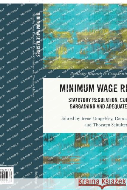 Minimum Wage Regimes: Statutory Regulation, Collective Bargaining and Adequate Levels Irene Dingeldey Damian Grimshaw Thorsten Schulten 9781032022468 Routledge