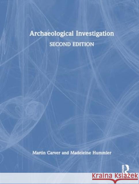 Archaeological Investigation Martin Carver Madeleine Hummler 9781032027838