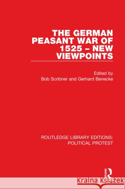 The German Peasant War of 1525 - New Viewpoints Bob Scribner Gerhard Benecke 9781032033884