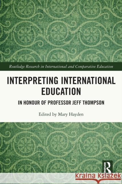 Interpreting International Education: In Honour of Professor Jeff Thompson Mary Hayden 9781032040011