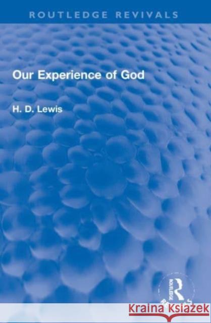 Our Experience of God H. D. Lewis 9781032053424 Taylor & Francis Ltd