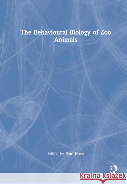 The Behavioural Biology of Zoo Animals  9781032077192 Taylor & Francis Ltd