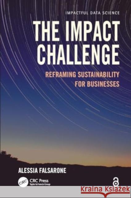 The Impact Challenge: Reframing Sustainability for Businesses Alessia Falsarone 9781032079516 CRC Press