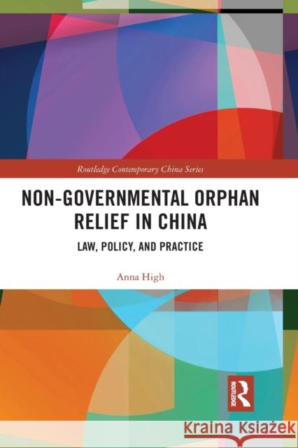 Non-Governmental Orphan Relief in China: Law, Policy, and Practice Anna High 9781032091396 Routledge