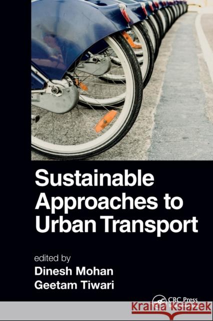 Sustainable Approaches to Urban Transport Dinesh Mohan Geetam Tiwari 9781032091761