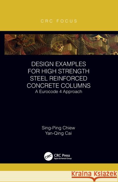 Design Examples for High Strength Steel Reinforced Concrete Columns: A Eurocode 4 Approach Yan-Qing Cai 9781032095585