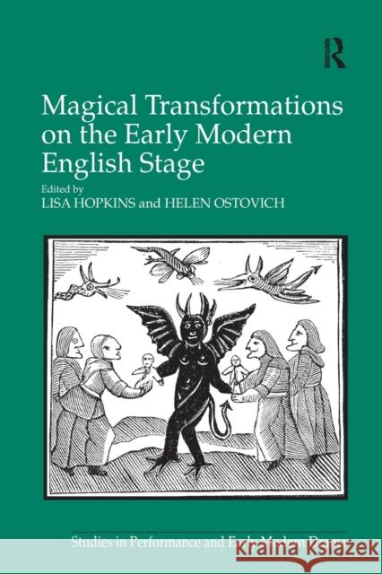 Magical Transformations on the Early Modern English Stage Helen Ostovich 9781032098920 Routledge