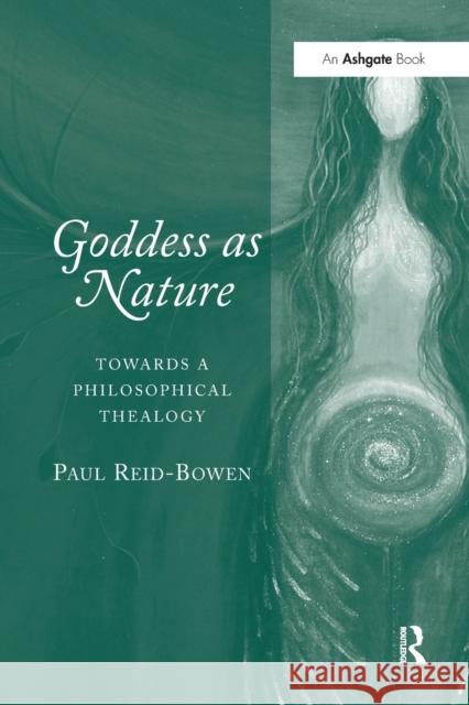 Goddess as Nature: Towards a Philosophical Thealogy Paul Reid-Bowen 9781032099712