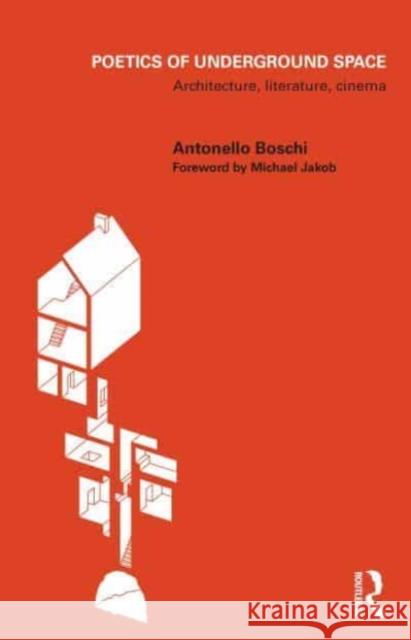 Poetics of Underground Space: Architecture, Literature, Cinema Boschi, Antonello 9781032103624