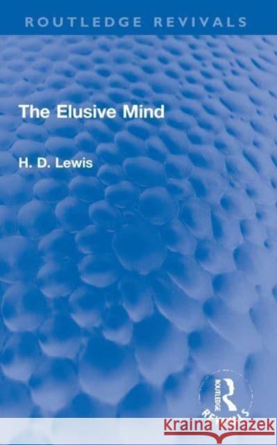 The Elusive Mind H. D. Lewis 9781032103860 Taylor & Francis