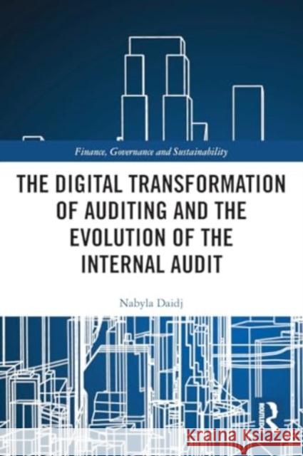 The Digital Transformation of Auditing and the Evolution of the Internal Audit Nabyla Daidj 9781032103921 Routledge