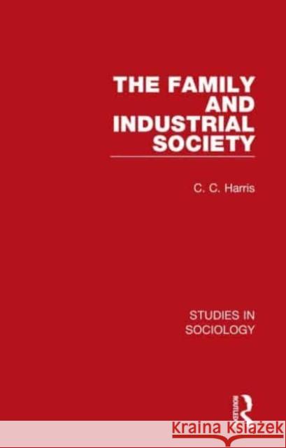 The Family and Industrial Society C. C. Harris 9781032105031 Taylor & Francis