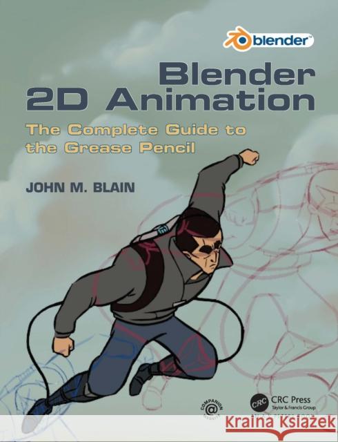 Blender 2D Animation: The Complete Guide to the Grease Pencil John M. Blain 9781032110325