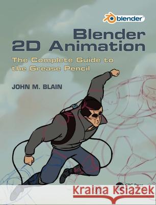 Blender 2D Animation: The Complete Guide to the Grease Pencil John M. Blain 9781032110349