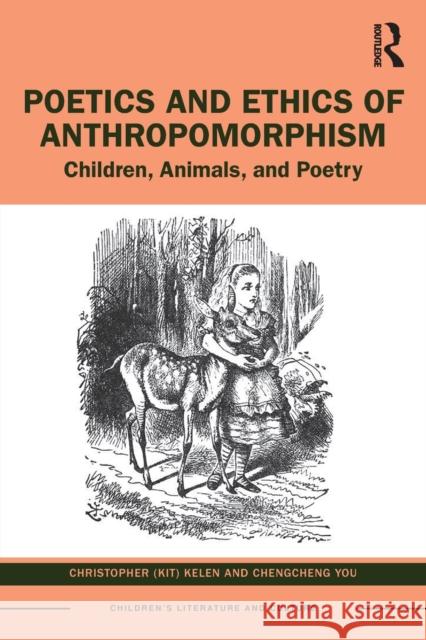 Poetics and Ethics of Anthropomorphism: Children, Animals, and Poetry Christopher Kelen Jo Chengcheng 9781032113128 Routledge