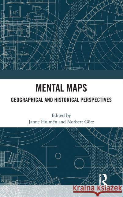 Mental Maps: Geographical and Historical Perspectives Holm Norbert G 9781032114408