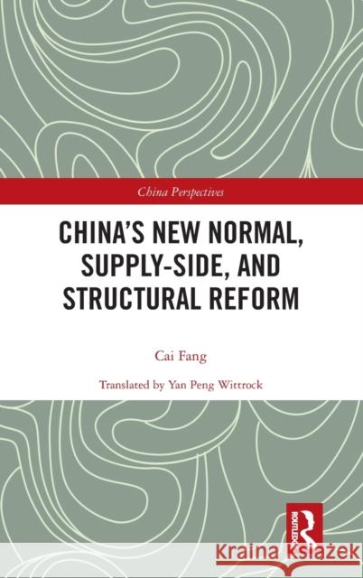 China's New Normal, Supply-Side, and Structural Reform Cai Fang 9781032118475 Routledge