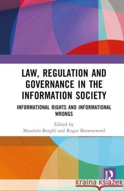 Law, Regulation and Governance in the Information Society: Informational Rights and Informational Wrongs Borghi, Maurizio 9781032122960 Taylor & Francis Ltd
