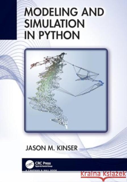 Modeling and Simulation in Python Jason M. Kinser 9781032128702 CRC Press