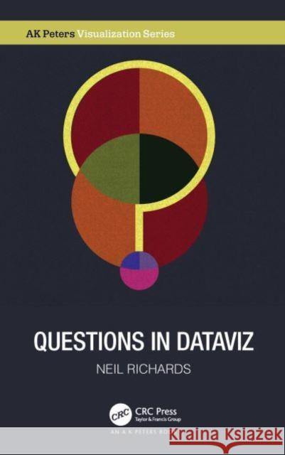 Questions in Dataviz: A Design-Driven Process for Data Visualisation Richards, Neil 9781032139449