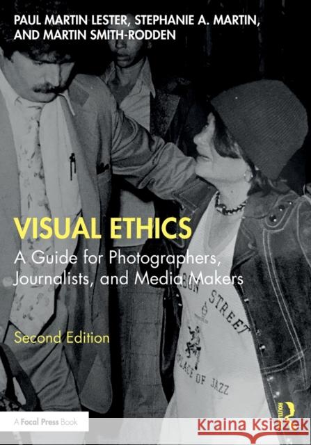 Visual Ethics: A Guide for Photographers, Journalists, and Media Makers Paul Martin Lester Stephanie A. Martin Martin Smith-Rodden 9781032151908