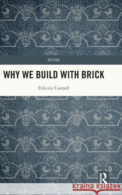 Why We Build With Brick Felicity Cannell 9781032159843
