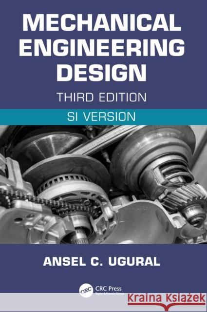 Mechanical Engineering Design (SI Edition) Ugural, Ansel C. 9781032170046 CRC Press