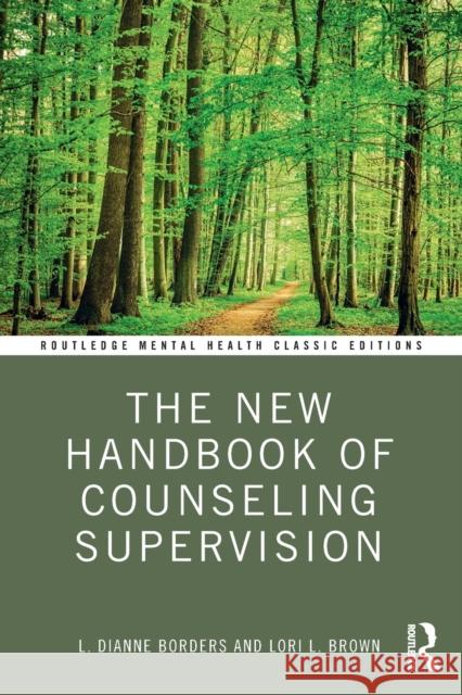 The New Handbook of Counseling Supervision L. Dianne Borders Lori L. Brown 9781032170084