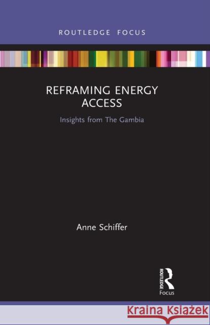 Reframing Energy Access: Insights from the Gambia Anne Schiffer 9781032172767 Routledge