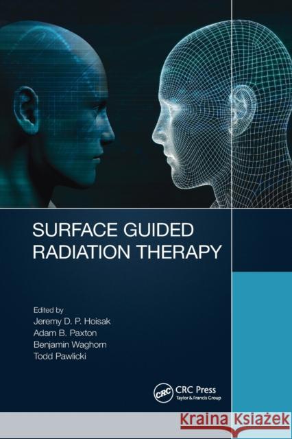 Surface Guided Radiation Therapy Jeremy David Page Hoisak Adam Brent Paxton Benjamin James Waghorn 9781032173757