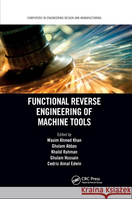 Functional Reverse Engineering of Machine Tools Wasim Ahmed Khan Ghulam Abbas Khalid Rahman 9781032176949