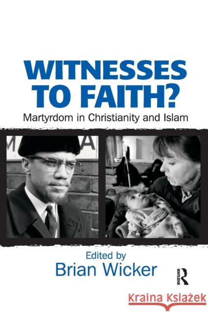 Witnesses to Faith?: Martyrdom in Christianity and Islam Brian Wicker 9781032180106