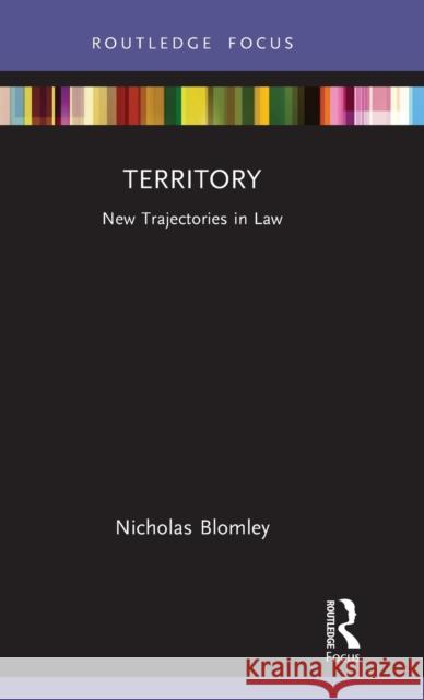 Territory: New Trajectories in Law Blomley, Nicholas 9781032182001