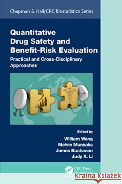 Quantitative Drug Safety and Benefit Risk Evaluation: Practical and Cross-Disciplinary Approaches William Wang Melvin Munsaka James Buchanan 9781032191119