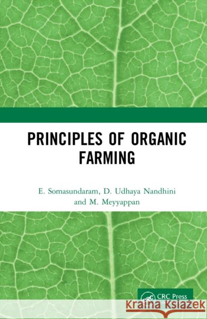 Principles of Organic Farming E. Somasundaram D. Udhaya Nandhini M. Meyyappan 9781032197845