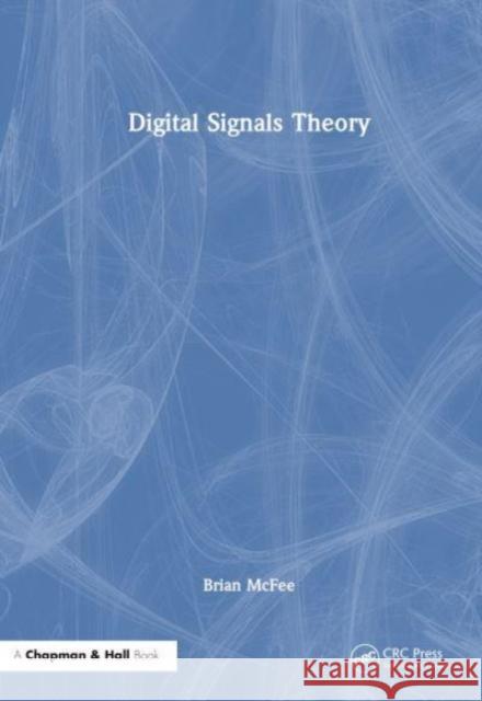 Digital Signals Theory Brian McFee 9781032207148 Taylor & Francis Ltd