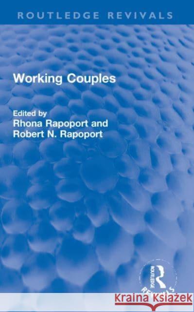 Working Couples Rhona Rapoport Robert N. Rapoport Janice Bumstead 9781032231815