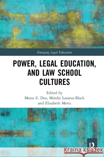 Power, Legal Education, and Law School Cultures Meera Deo Mindie Lazarus-Black Elizabeth Mertz 9781032240121 Routledge
