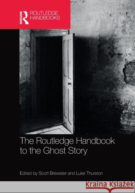 The Routledge Handbook to the Ghost Story Scott Brewster Luke Thurston 9781032242019