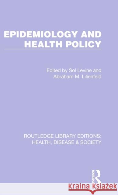 Epidemiology and Health Policy Sol Levine Abraham Lilienfeld 9781032243900 Routledge