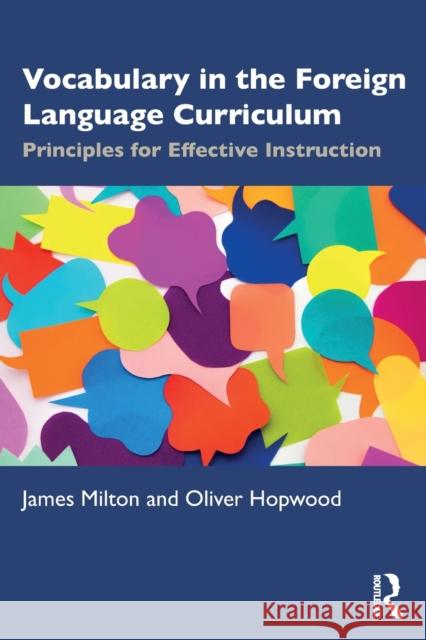 Vocabulary in the Foreign Language Curriculum: Principles for Effective Instruction Milton, James 9781032244853