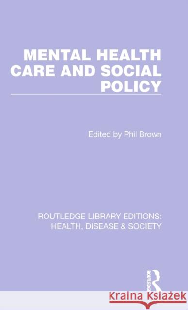 Mental Health Care and Social Policy Phil Brown 9781032252421