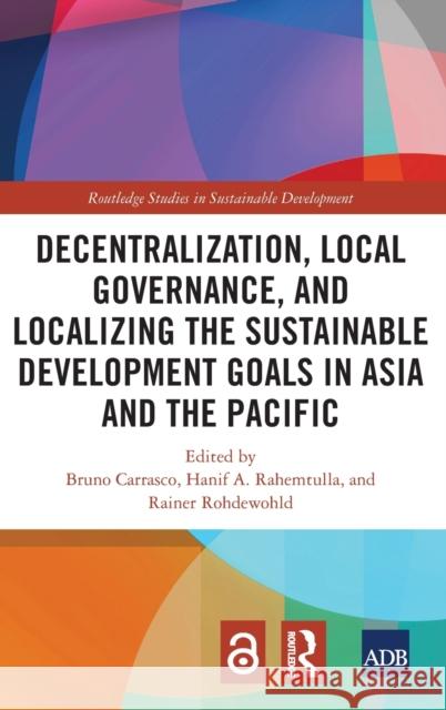 Decentralization, Local Governance, and Localizing the Sustainable Development Goals in Asia and the Pacific Carrasco, Bruno 9781032252520